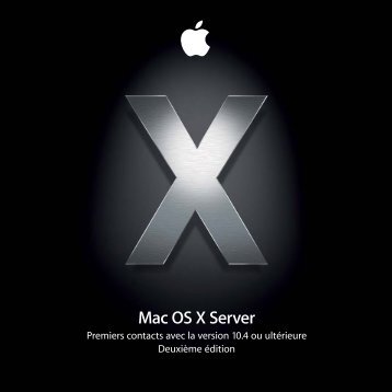 Apple Mac OS X Server v10.4 - Premiers contacts - Mac OS X Server v10.4 - Premiers contacts