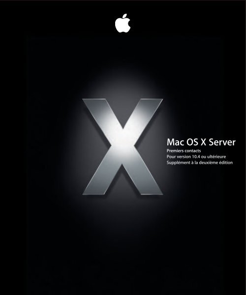 Apple Mac OS X Server v10.4 Tiger - Premiers contacts - Mac OS X Server v10.4 Tiger - Premiers contacts