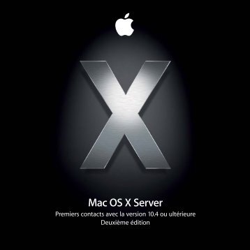 Apple Mac OS X Server v10.4 Tiger - Premiers contacts - Mac OS X Server v10.4 Tiger - Premiers contacts