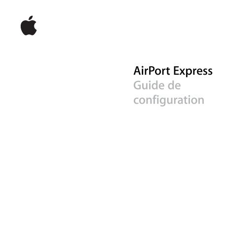 Apple Guide de configuration de l'&#144;Airport Express 5.1 - Guide de configuration de l'&#144;Airport Express 5.1