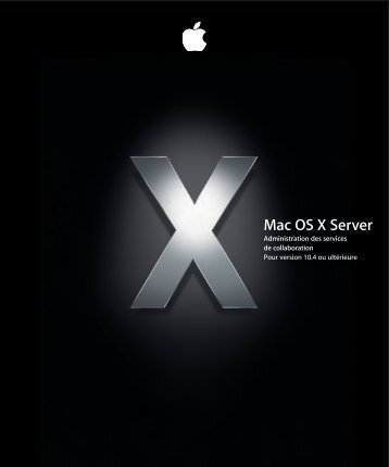 Apple Mac OS X Server v10.4 - Administration des services de collaboration - Mac OS X Server v10.4 - Administration des services de collaboration