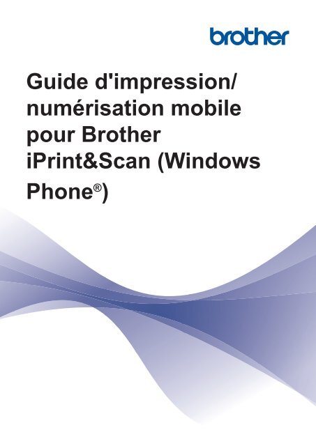 Brother ADS-2600W - Guide d'impression/num&eacute;risation mobile pour Brother iPrint&amp;Scan - Windows Phone&reg;