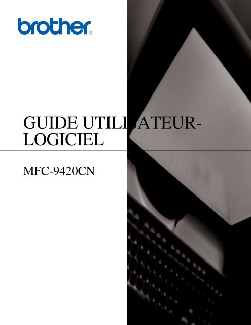 Brother MFC-9420CN - Guide d'utilisation du Logiciel