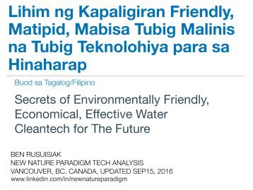 Lihim ng Kapaligiran Friendly, Matipid, Mabisa Tubig Malinis na Tubig Teknolohiya para sa Hinaharap(Buod sa Tagalog/Filipino) / Secrets of Environmentally Friendly, Economical, Effective Water Cleantech for The Future