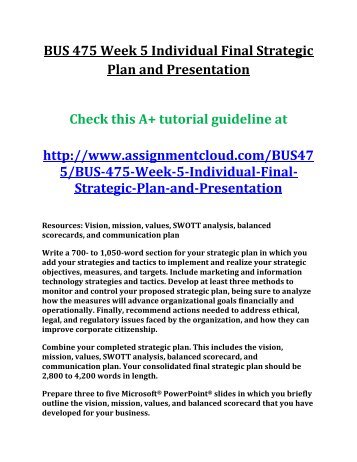 BUS 475 Week 5 Individual Final Strategic Plan and Presentation