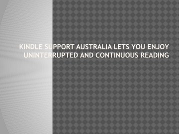 Kindle Support Australia Lets You Enjoy Uninterrupted And Continuous Reading
