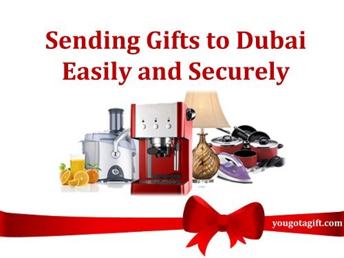 Sending Gifts to Dubai Easily and Securely