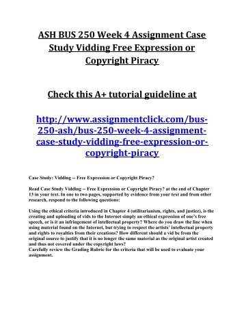 ASH BUS 250 Week 4 Assignment Case Study Vidding Free Expression or Copyright Piracy