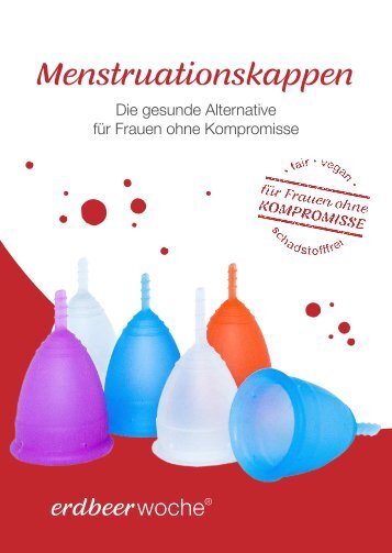 Menstruationskappen (Menstruationstassen): Die gesunde Alternative für Frauen ohne Kompromisse