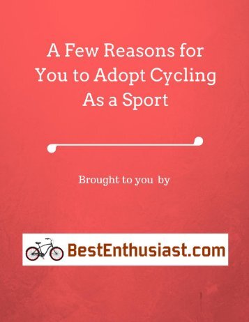 A Few Reasons for You to Adopt Cycling As a Sport