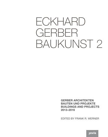 Eckhard Gerber Baukunst 2 – Bauten und Projekte 2013–2015