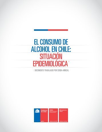 EL CONSUMO DE ALCOHOL EN CHILE SITUACIÓN EPIDEMIOLÓGICA