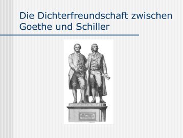 Die Dichterfreundschaft zwischen Goethe und Schiller - Gymnasium ...