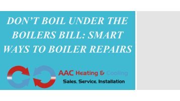 DON’T BOIL UNDER THE BOILERS BILL: SMART WAYS TO BOILER REPAIRS 