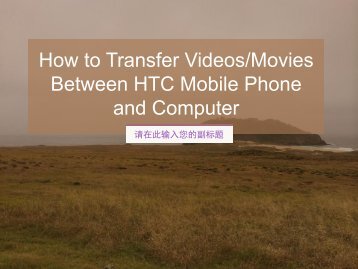 How to Transfer VideosMovies Between HTC Mobile Phone and Computer