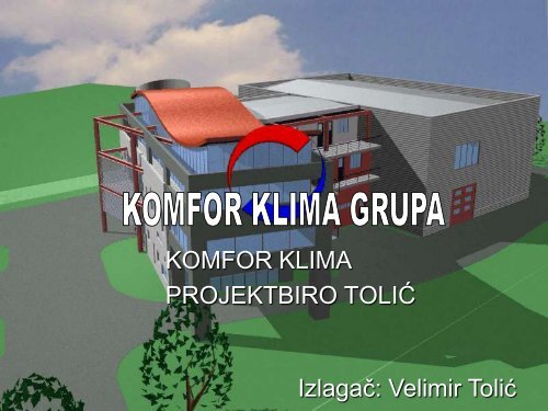 KOMFOR KLIMA PROJEKTBIRO TOLIĆ Izlagač: Velimir Tolić