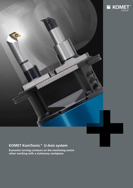 KOMET KomTronic® U-Axis system - Komet Scandinavia AB