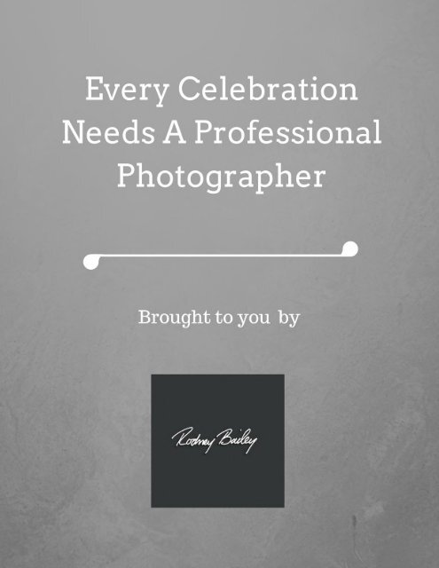 Every Celebration Needs A Professional Photographer