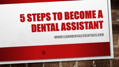 5 Steps to Become a Dental Assistant