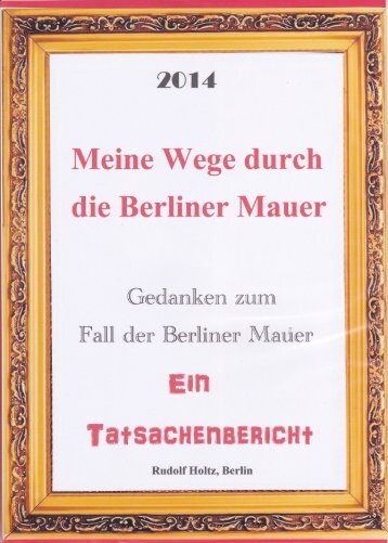 Meine Wege durch die Berliner Mauer