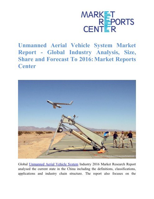 Unmanned Aerial Vehicle System Market Report - Global Industry Analysis, Size, Share and Forecast To 2016: