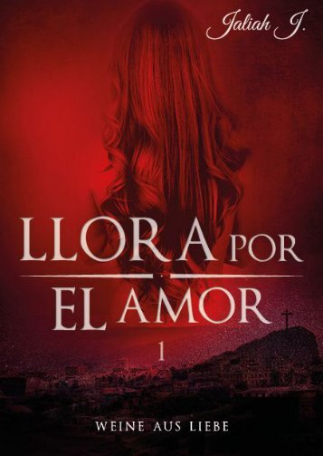 Llora por el Amor 1 - Weine aus Liebe