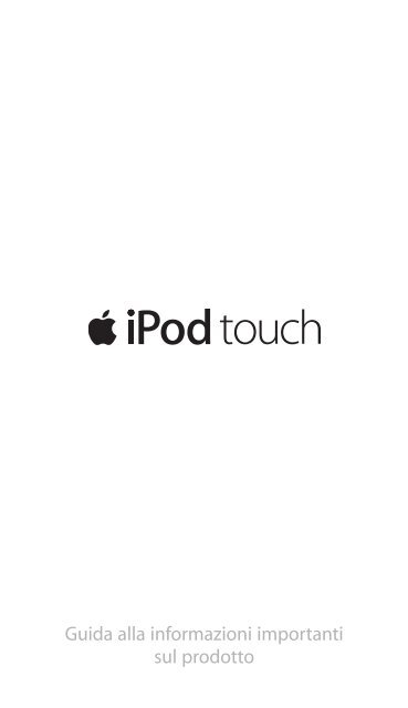 Apple iPod touch - Guida alle informazioni importanti - iPod touch - Guida alle informazioni importanti