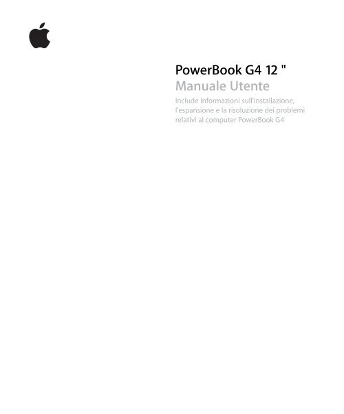 Apple PowerBook G4 (12 pollici, 1,5GHz) - Manuale utente - PowerBook G4 (12 pollici, 1,5GHz) - Manuale utente