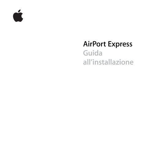 Apple Airport Express (Inizio 2008) - Guida all'installazione - Airport Express (Inizio 2008) - Guida all'installazione