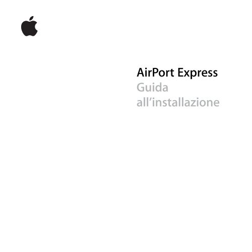 Apple AirPort Express 5.1 - Guida all'installazione - AirPort Express 5.1 - Guida all'installazione