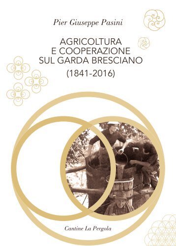 Agricoltura e Cooperazione sul Garda Bresciano (1841-2016) - Cantine La Pergola
