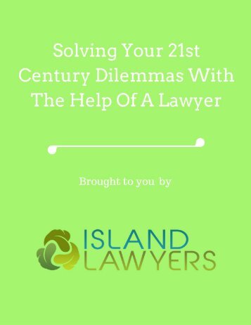 Solving Your 21st Century Dilemmas With The Help Of A Lawyer