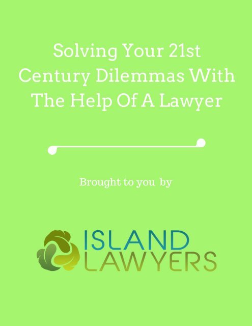 Solving Your 21st Century Dilemmas With The Help Of A Lawyer