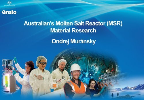 Australian’s Molten Salt Reactor (MSR) Material Research Ondrej Muránsky