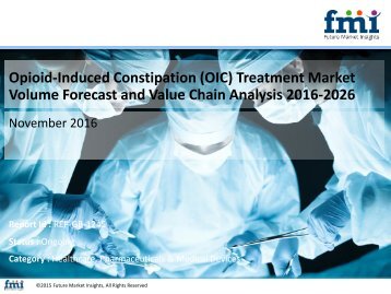Opioid-Induced Constipation (OIC) Treatment Market Volume Forecast and Value Chain Analysis 2016-2026