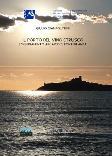 Giulio Ciampoltrini, Il porto del vino etrusco. L'insediamento arcaico di Fonteblanda, edizione digitale 2016
