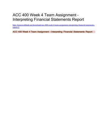 ACC 400 Week 4 Team Assignment – Interpreting Financial Statements Report