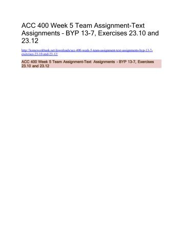 ACC 400 Week 5 Team Assignment-Text Assignments – BYP 13-7, Exercises 23.10 and 23.12