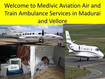 Welcome to Medivic Aviation Air and Train Ambulance Services from Vellore