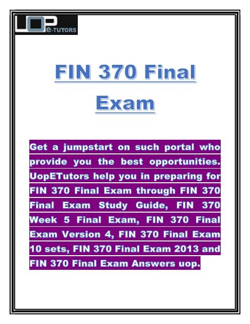 FIN 370 Final Exam | FIN 370 Final Exam Answers - UOP E Tutors