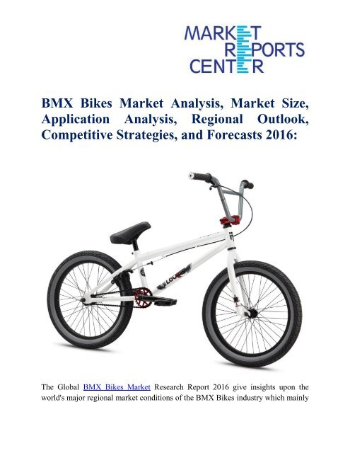 BMX Bikes Market Analysis, Market Size, Application Analysis, Regional Outlook, Competitive Strategies, and Forecasts 2016: