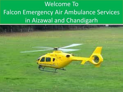 Falcon Emergency Air  ambulance services in Dehradun and Coimbator