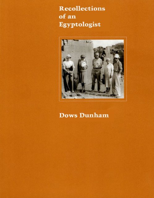 Dows Dunham Recollections of an Egyptologist
