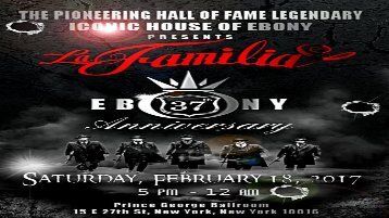 THE ICONIC HOUSE OF EBONY PRESENTS LA~FAMILIA