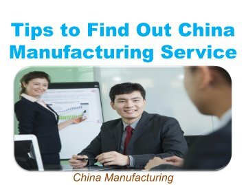 Tips to Find Out China Manufacturing Service