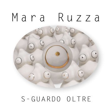 S-GUARDO OLTRE di Mara Ruzza