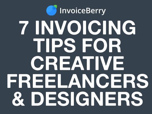 7 Invoicing Tips for Creative Freelancers & Designers