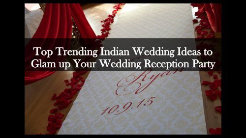 Top Trending Indian Wedding Ideas To Glam Up Your Wedding