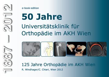 50 Jahre Universitätsklinik für Orthopädie im AKH Wien