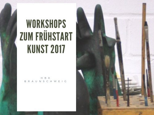 Workshops zum Frühstart Kunst 2017 an der HBK Braunschweig